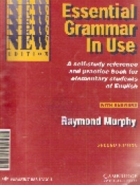 Essential grammar in use:a self study reference and practice book for elementary students of english