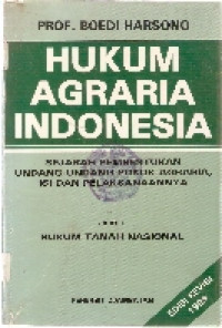 Hukum agraria Indonesia: sejarah pembentukan undang-undang pokok agraria, isi dan pelaksanaannya jilid 1