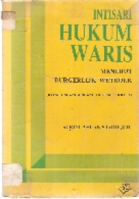 Intisari hukum waris menurut Burgerlijk Wetboek: kitab undang-undang hukum perdata