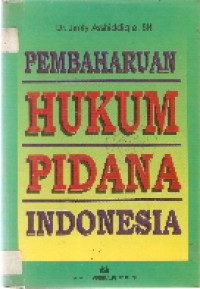 Pembaharuan  hukum pidana Indonesia: studi tentang bentuk-bentuk pidana dalam tradisi hukum fiqh dan relevansinya bagi usaha pembaharuan KUHP Nasional