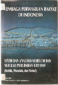 Lembaga perwakilan rakyat di Indonesia: studi dan analisis sebelum dan setelah perubahan UUD 1945