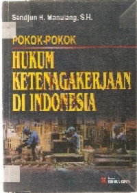 Pokok-pokok hukum ketenagakerjaan Indonesia