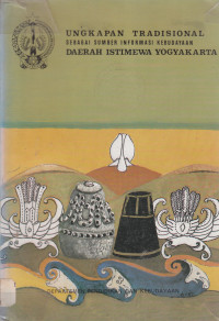 Ungkapan tradisional daearh istimewa Yogyakarta: sebagai sumber informasi kebudayaan