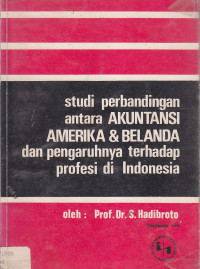Studi perbandingan antara akuntansi Amerika & Belanda dan pengaruhnya terhadap profesi di Indonesia