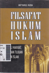 Filsafat hukum islam menggali hakikat, sumber dan tujuan hukum islam