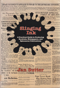 Slinging ink: a practical guide to producing booklets, newpapers, and ephemeral publications