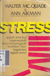 STRESS : Apakah Stress itu? Bagaimanakah Stress Mempengaruhi Kesehatan Kita? Bagaimana Mengatasi Stress?