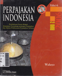 Perpajakan Indonesia: pembahasan sesuai dengan ketentuan perundang-undangan perpajakan dan aturan pelaksanaan perpajakan terbaru buku 2 ed.VI
