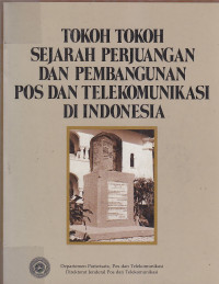 Tokoh tokoh Sejarah Perjuangan dan Pembangunan POS dan Telekomunikasi di Indonesia