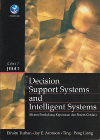 Decision support systems and intelligent systems=sistem pendukung keputusan dan sistem cerdas jilid 2 ed.VII