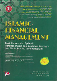 Islamic financial management: teori, konsep, dan aplikasi; panduan praktis bagi lembaga keuangan dan bisnis, praktis, serta mahasiswa jlid 1