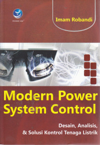 Modern power system control : desain, analisis & solusi kontrol tenaga listrik