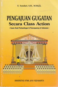 Pengajuan gugatan secara class action (suatu studi perbandingan & penerapannya di indonesia)