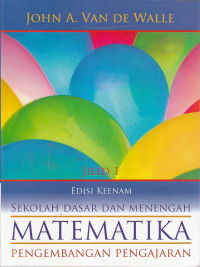 Matematika sekolah dasar dan menengah: pengembangan pengajaran jilid 1 ed.VI