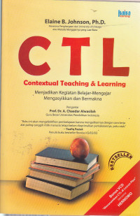 Contextual teaching & learning : menjadikan kegiatan belajar-mengajar mengasyikkan dan bermakna