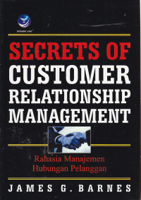 Secrets of customer relationship management : rahahasia manajemen hubungan pelanggan