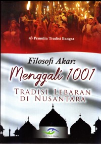 Image of Filosofi Akar : Menggali 1001 Tradisi Lebaran Di Nusantara