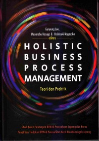 Holistic business process management : teori dan praktik