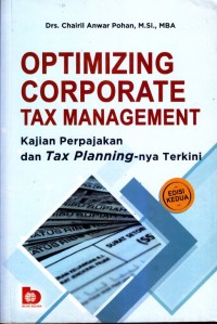 Optimizing corporate tax management kajian perpajakan dan tax planning-nya terkini