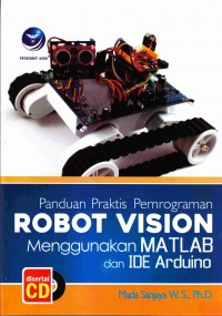 Panduan praktis pemrograman robot vision menggunakan matlab dan ide arduino