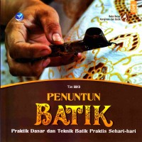 Penuntun batik  - praktik dasar dan teknik batik praktis sehari-hari