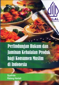Perlindungan hukum dan jaminan kehalalan produk bagi konsumen muslim di Indonesia