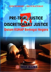 Pre-trial justice discretionary justice dalam kuhap berbagai negara
