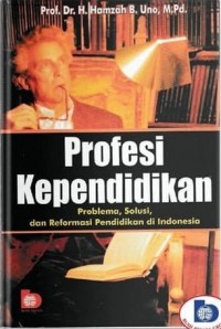 Profesi kependidikan problema, solusi, dan reformasi pendidikan di indonesia