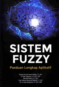 Sistem fuzzy : panduan lengkap aplikatif