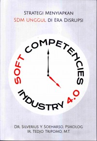 Soft competencies industry 4.0 - Strategi menyiapkan SDM unggul di era disrupsi