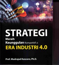 Strategi meraih keunggulan kompetitif di era industri 4.0