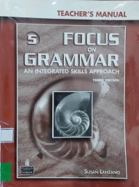 Focus on grammar 5 : an integrated skills approach ; Teacher's Manual