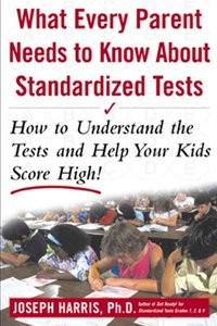 What Every Parent Needs to Know About Standardized Tests