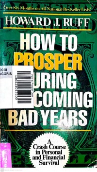 How to Prosper During The Coming Bad Years